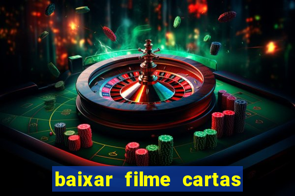 baixar filme cartas para julieta legendado